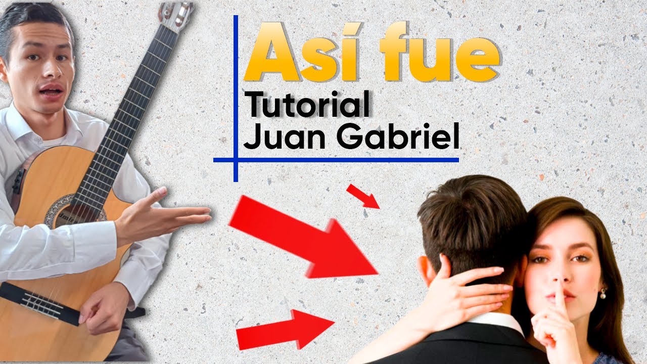 👉Como tocar Así fue De Juan Gabriel - [Tutorial] Para Guitarra Versión Paso A Paso