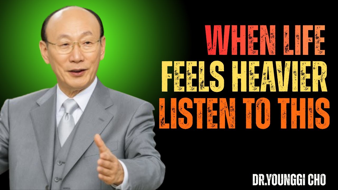 GOD SENDS YOU THIS MESSAGE WHEN LIFE FEELS HEAVIER - Dr David Yonggi Cho