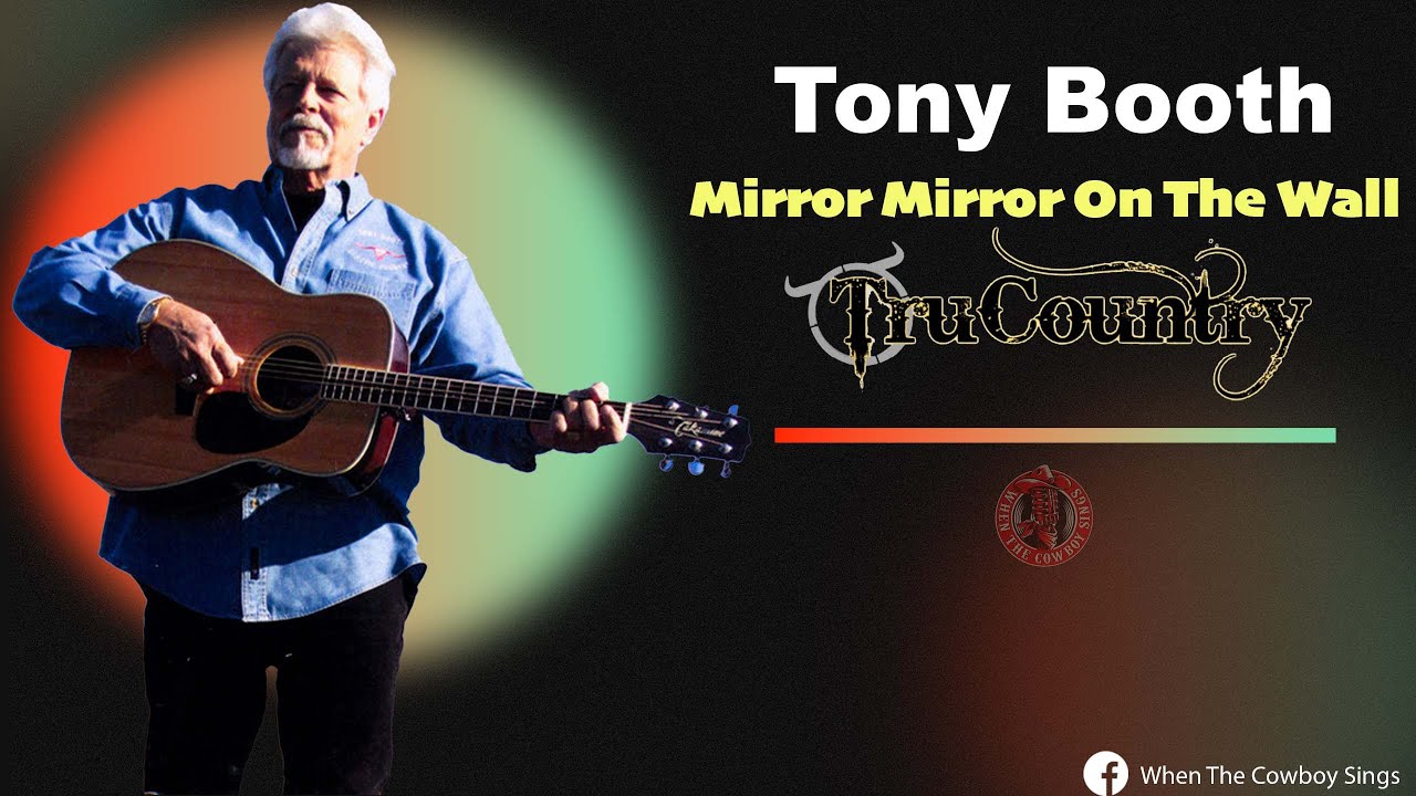 TruCountry: Tony Booth - Mirror Mirror On The Wall