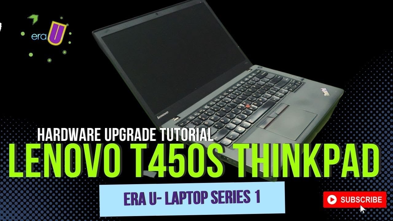 ERA U Laptop Series 1: Hardware Upgrade Lenovo T450S
