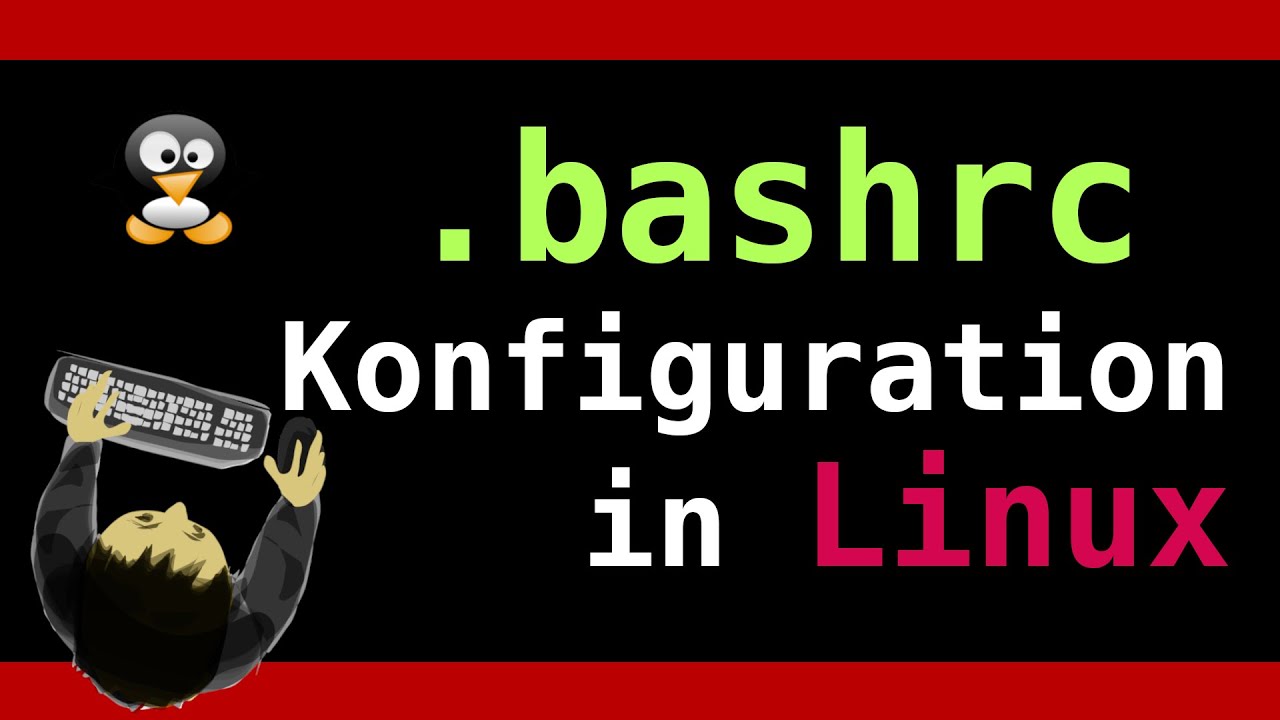 Bashrc &ouml;ffnen und konfigurieren - Arbeiten mit dem Texteditor - Linux Terminal f&uuml;r Anf&auml;nger