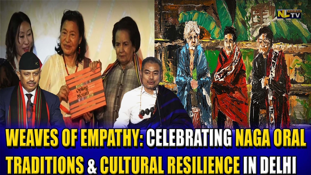 WEAVES OF EMPATHY: CELEBRATING NAGA ORAL TRADITIONS & CULTURAL RESILIENCE IN DELHI
