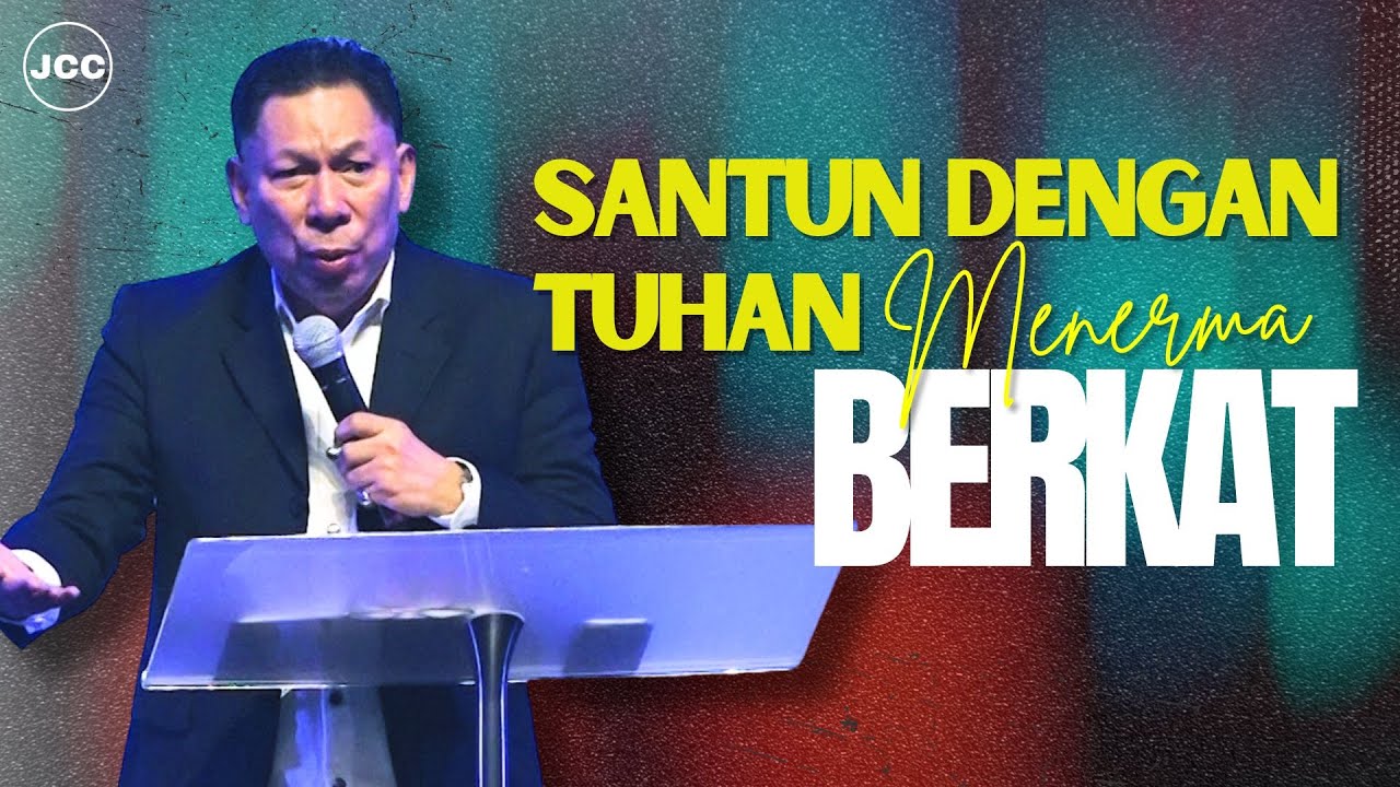 Santun Dengan Tuhan, Menerima Berkat | Pdt. Johan Lumoindong | JCC Cijantung