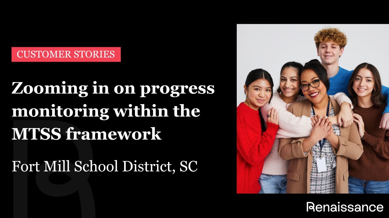 Zooming in on progress monitoring within the MTSS framework: Fort Mill School District