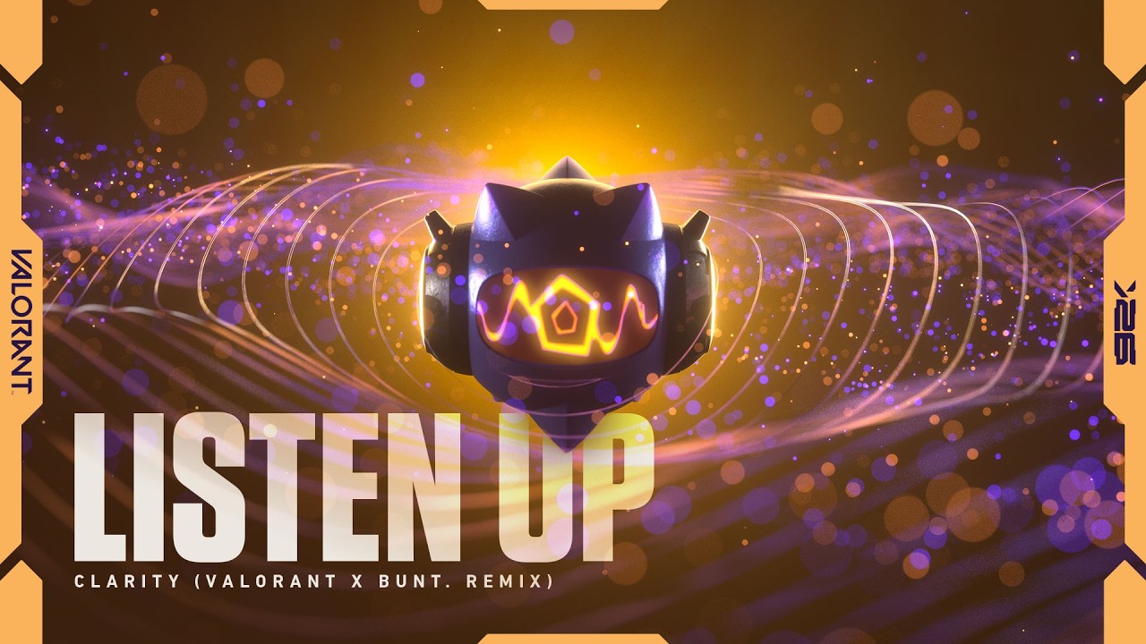 LISTEN UP // Clarity (VALORANT x BUNT. Remix) Preview - VALORANT