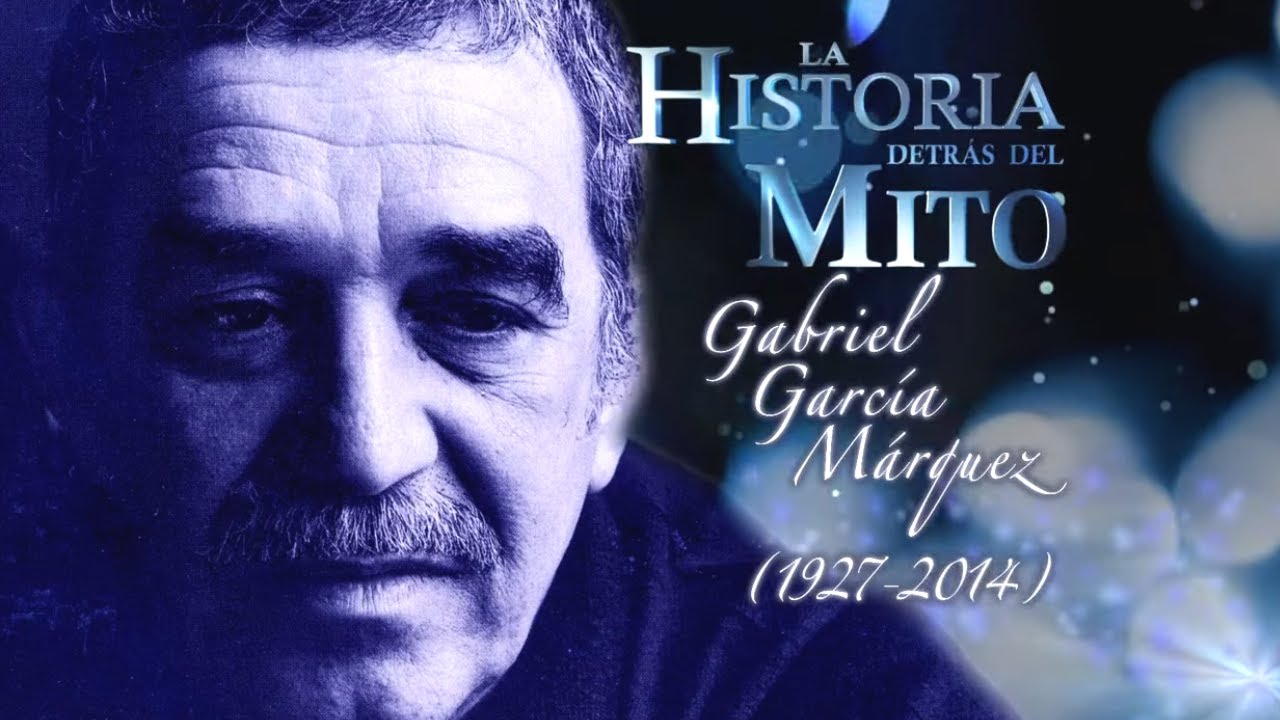 La Historia Detrás Del Mito | Gabriel García Márquez Parte 1