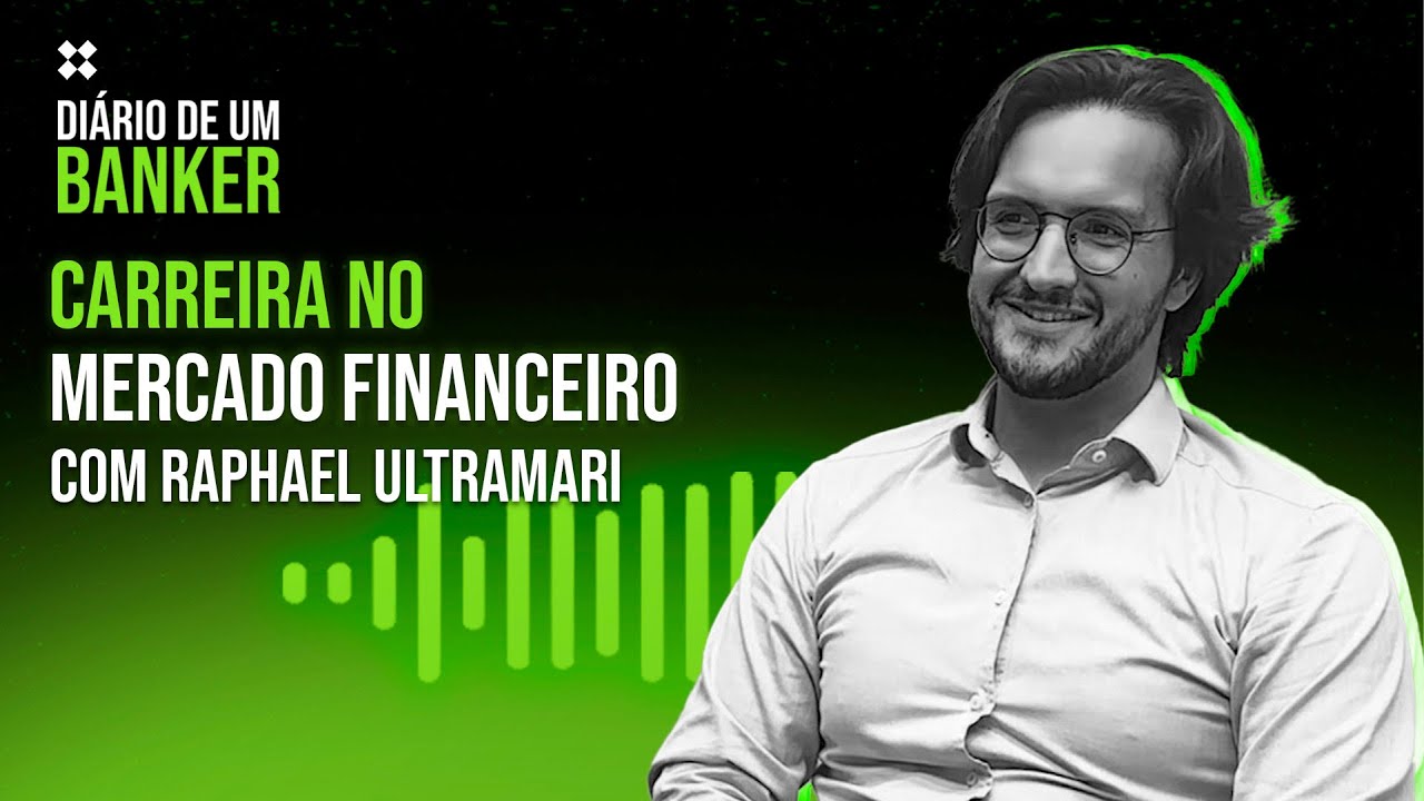 Diário de um Banker - Carreira no Mercado Financeiro com Raphael Ultramari