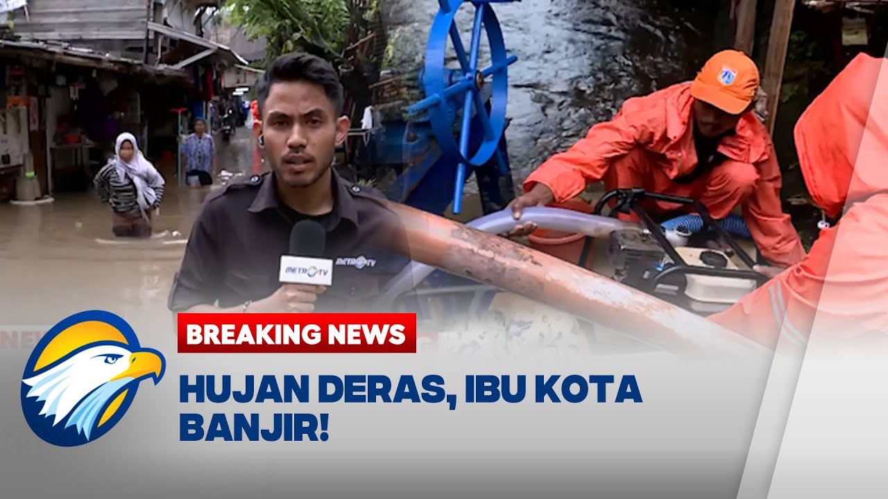 BREAKING NEWS - Diguyur Hujan Deras, Banjir Lumpuhkan Ibu Kota