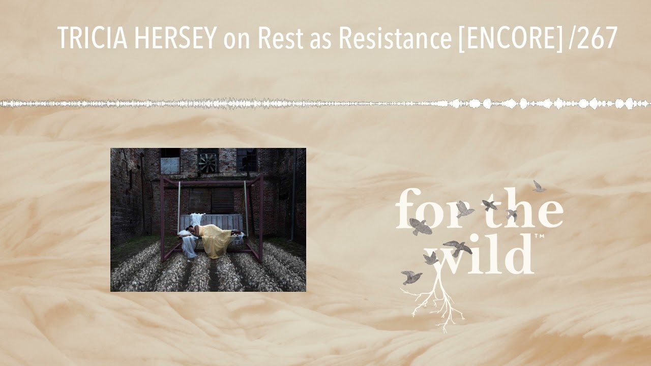 TRICIA HERSEY on Rest as Resistance [ENCORE] /267