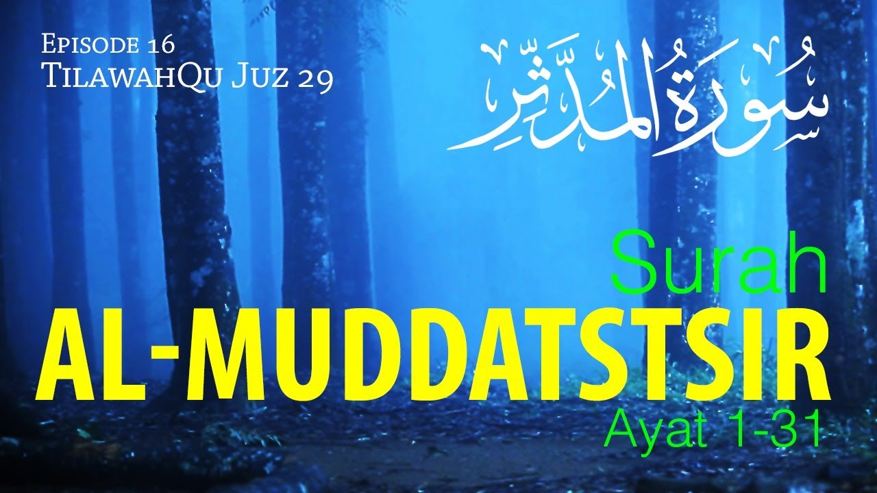 Surah Al-Muddatstsir 1 – 31 [Episode 16 TilawahQu Juz 29]