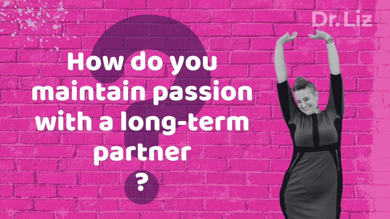 How Do You Maintain Passion with a Long-Term Partner?