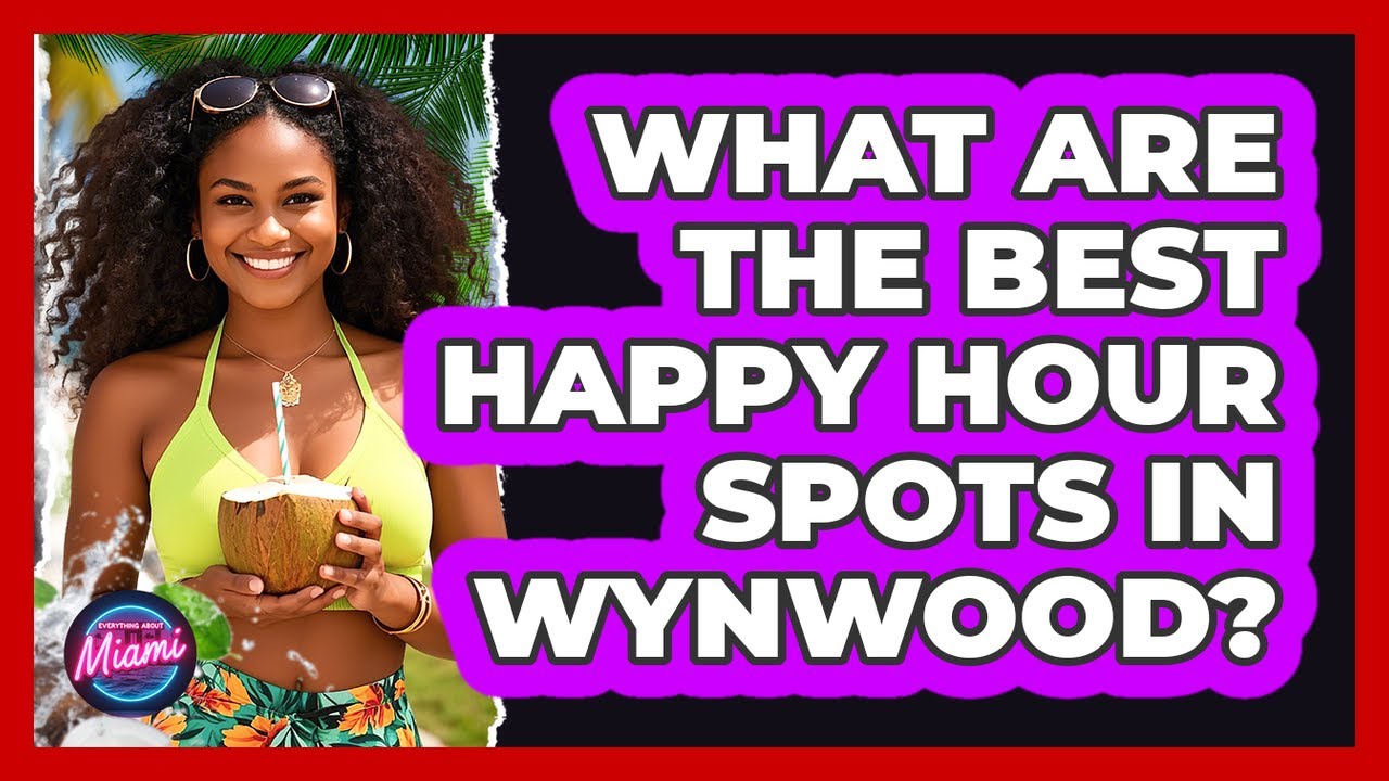 What Are The Best Happy Hour Spots In Wynwood? - Everything About Miami