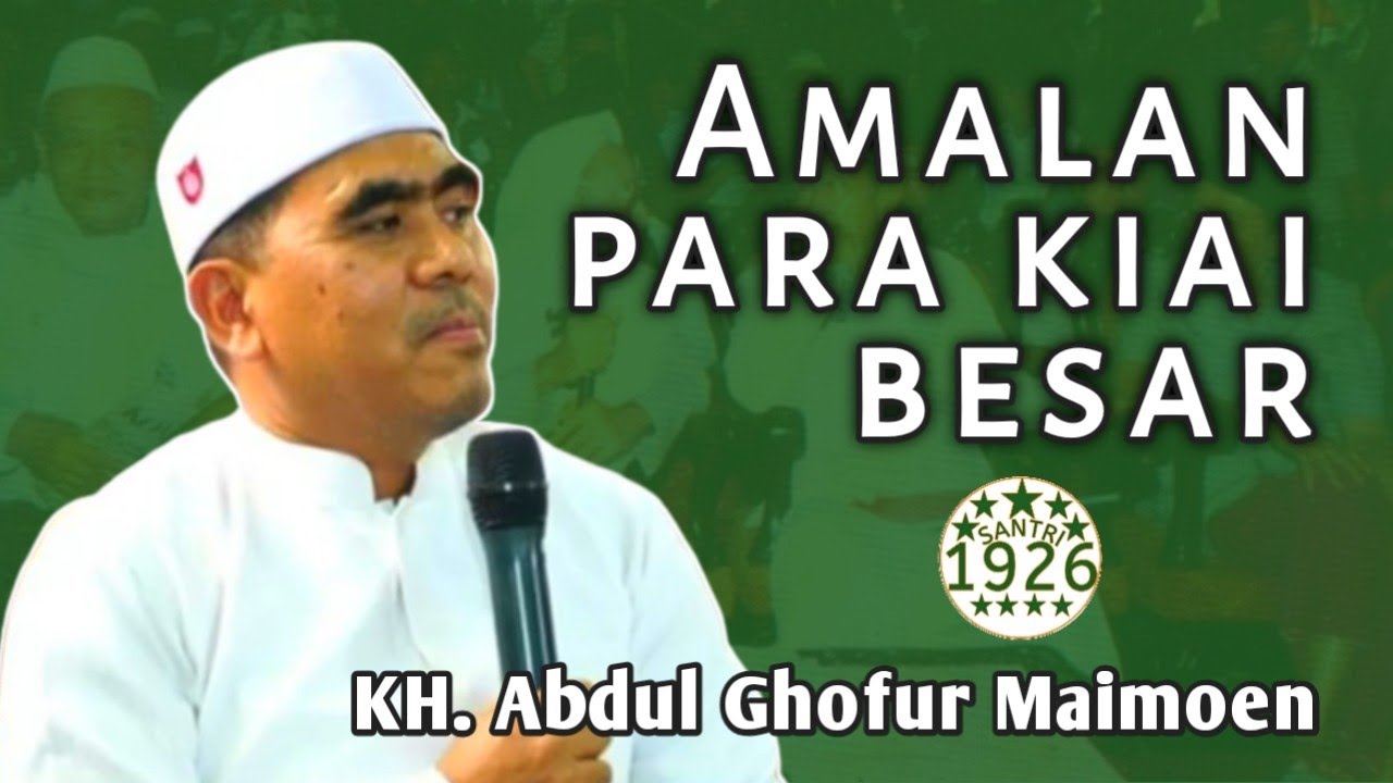 Amalan Para Kiai Besar | Gus Ghofur | KH. Abdul Ghofur Maimoen