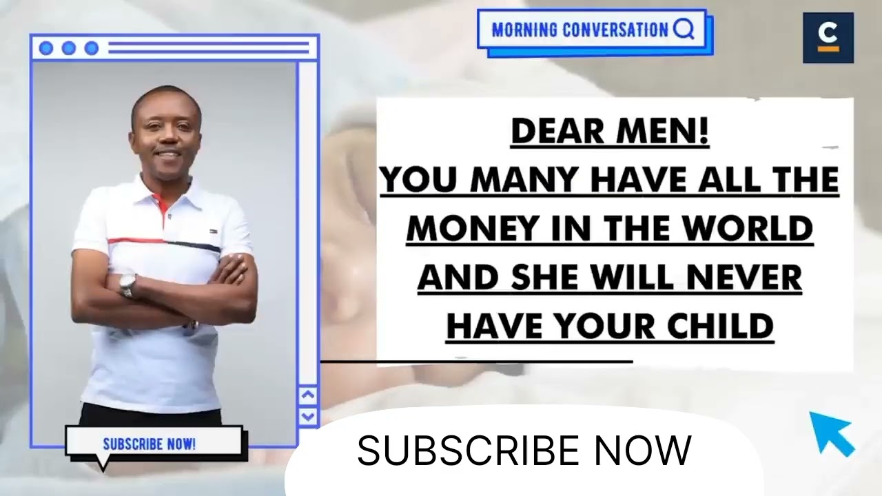 DEAR MEN YOU MAY HAVE ALL THE  MONEY IN  THE WORLD AND SHE WILL NEVER HAVE YOUR CHILD 