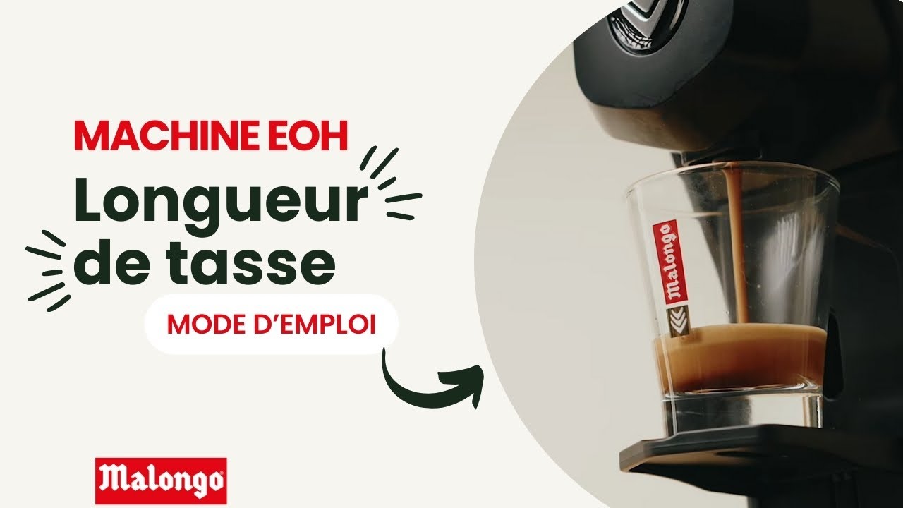 Machine Malongo Eoh -  Longueur de tasse - mode d'emploi