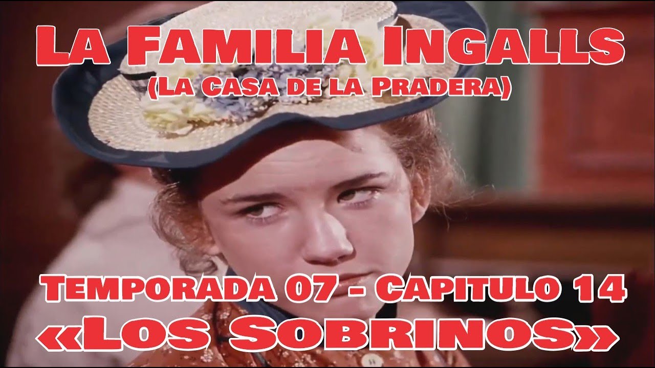 La Familia Ingalls T07-E14 - 5/6 (La Casa de la Pradera) Latino HD  «Los Sobrinos»