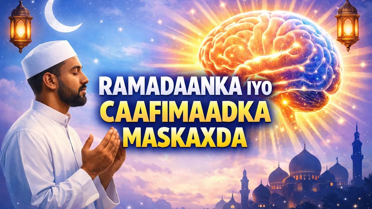 RAMADAANKA IYO CAAFIMAADKA MASKAXDA.