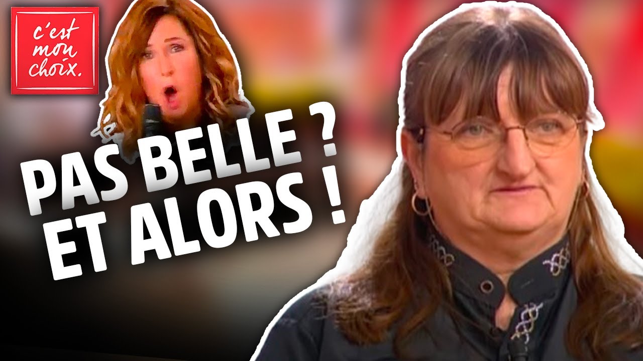 BEAUTÉ - Je sais que je ne suis pas belle, mais je m'en moque… - C'est mon choix