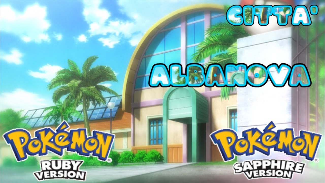 Pokémon Rubino & Zaffiro – Albanova (Extended HQ)