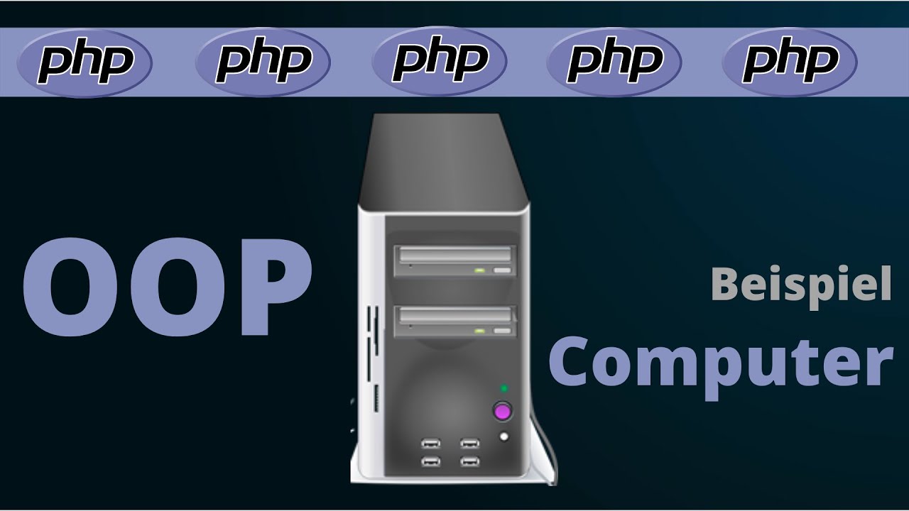 Objektorientierung in PHP am Beispiel Computer - EINFACH ERKLÄRT