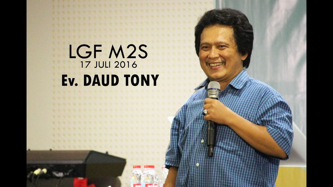 Ev. Daud Tony - Kuasa Roh Kudus Mengubah Hidup & Masa Depan (LGF MDS, 17 Juli 2016 - 10.30)