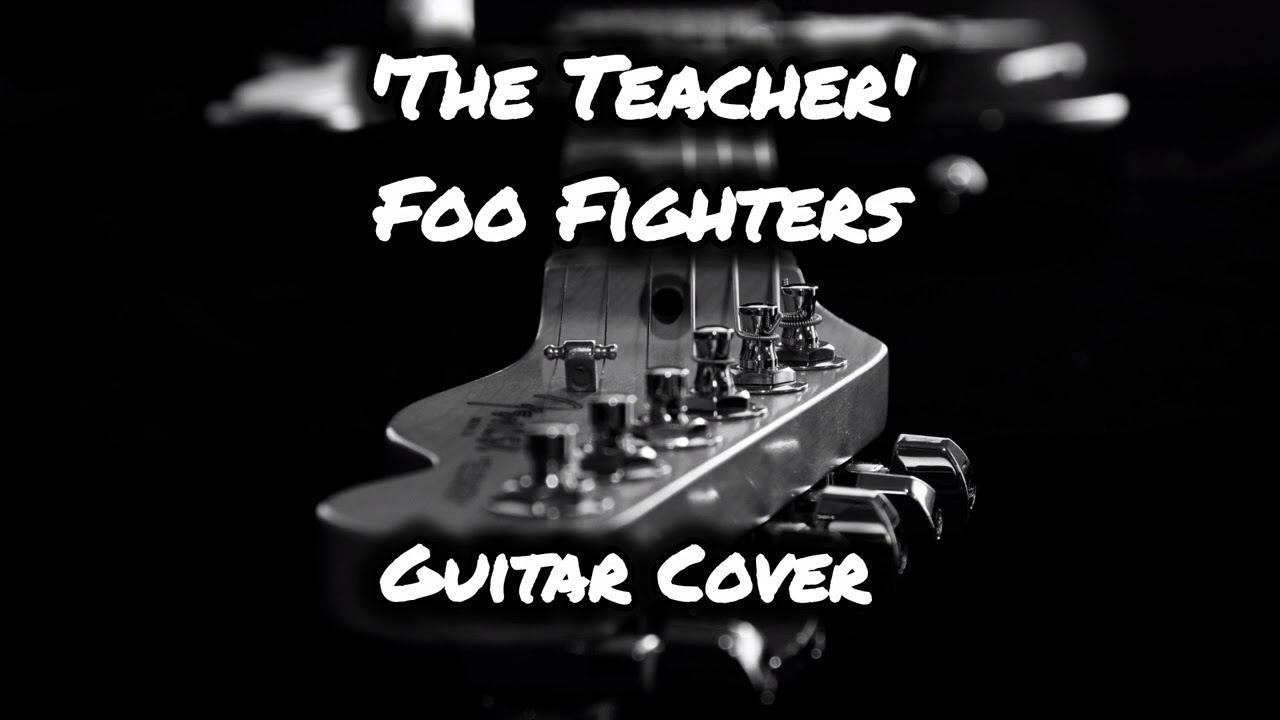 'The Teacher' - Foo Fighters Guitar Cover 