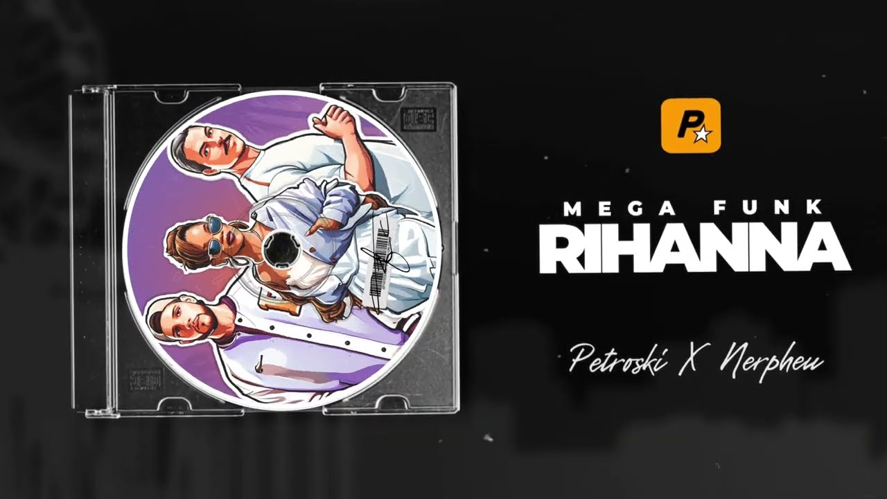 MEGA FUNK RIHANNA - PETROSKI FT NERPHEU