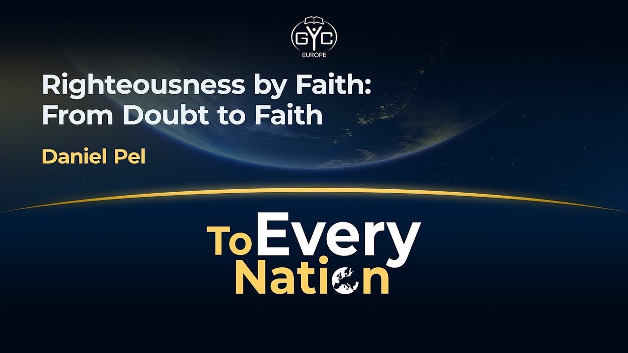 Righteous by Faith: From Doubt to Faith | Daniel Pel | Workshop
