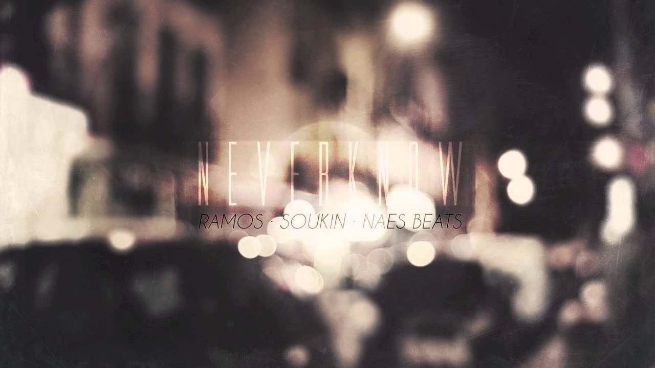Ramos y Soukin - Never Know (Prod. Naes Beats)