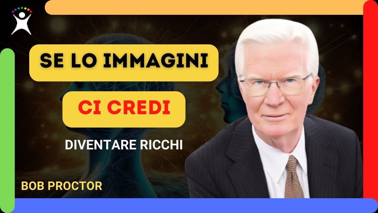 Diventerete Una Persona Ricca Se Pensate E Agite In Questo Modo (Bob Proctor)