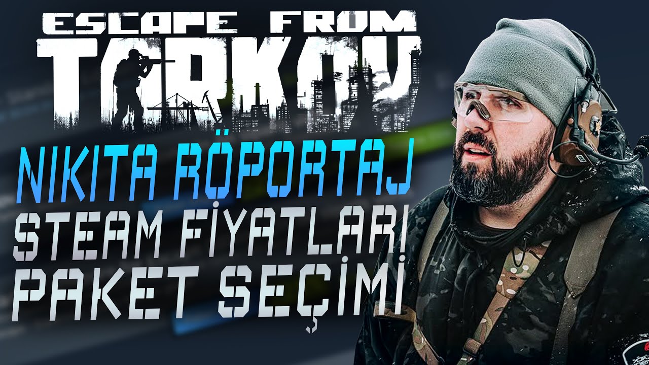 Nikita Röportaj (Türkçe), Tarkov Alınır mı? Paket Seçimi Nasıl Olmalı? - Escape from Tarkov 1.0
