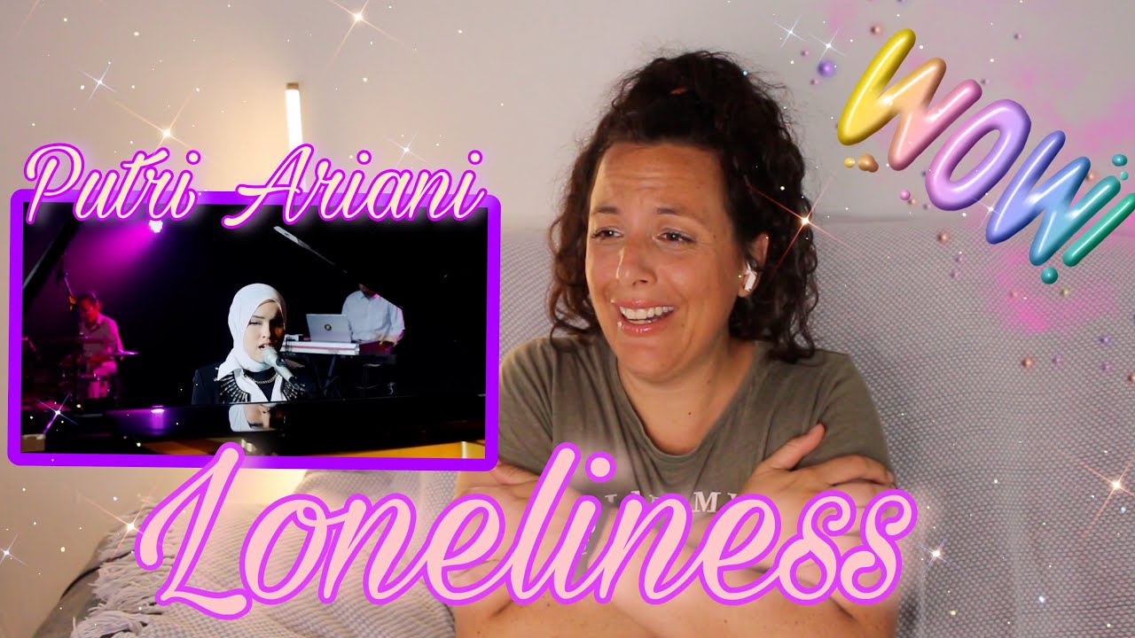 Reacting to Putri Ariani  | Loneliness  Official Music Video | WONDERFUL 🥰 ❤️ HAPPINESS