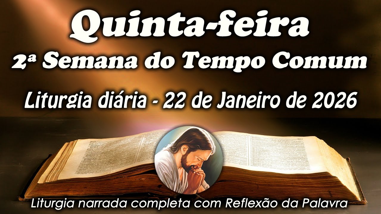 LITURGIA COMPLETA 22 DE JANEIRO - 5ª FEIRA DA 2ª SEMANA DO TEMPO COMUM - LITURGIA DO DIA EM ÁUDIO