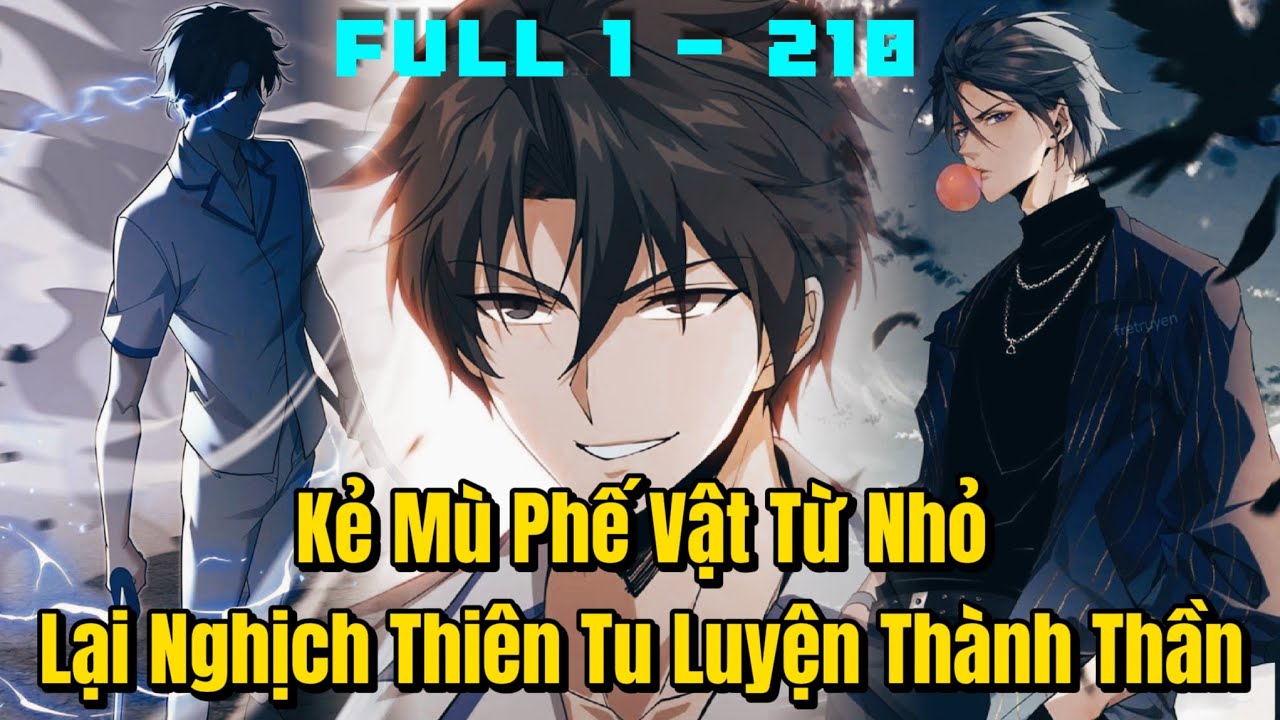 [1 - 210] KẺ MÙ PHẾ VẬT TỪ NHỎ LẠI NGHỊCH THIÊN TU LUYỆN THÀNH THẦN | REVIEW TRUYỆN