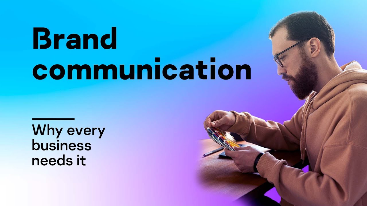 Brand communication: why every business needs it