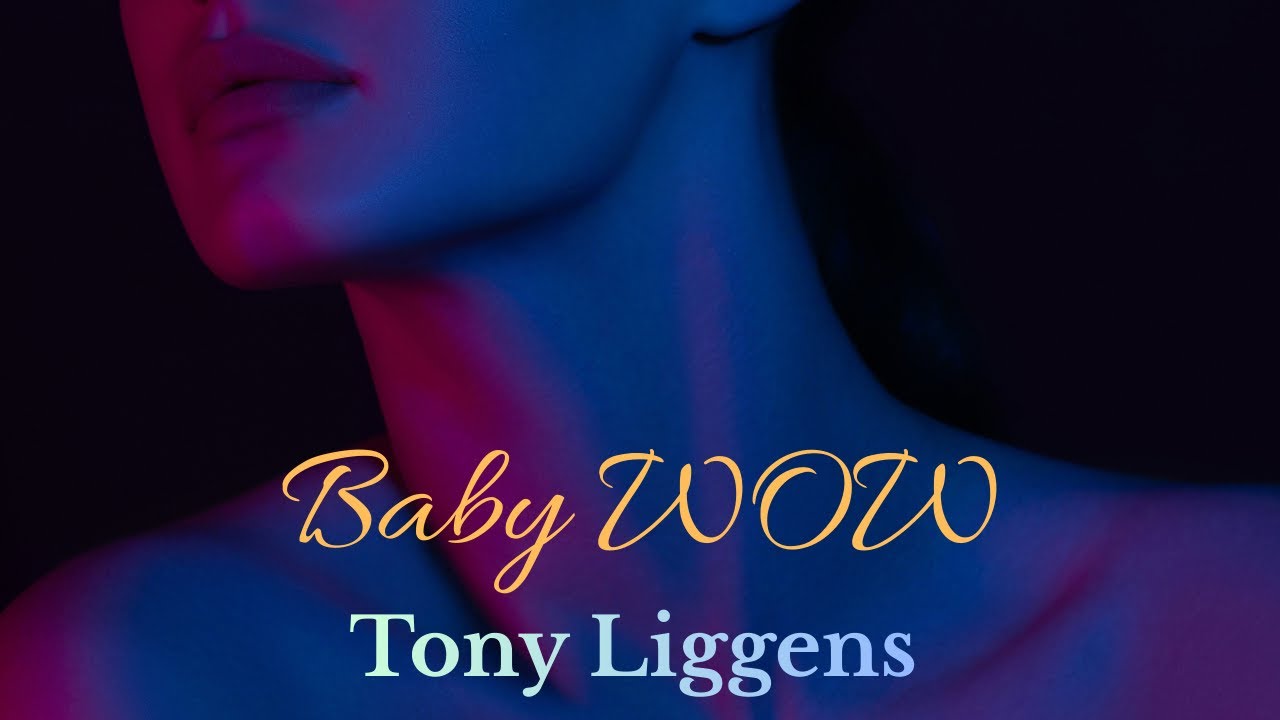 Baby WOW (Official Video) – Tony Liggens
