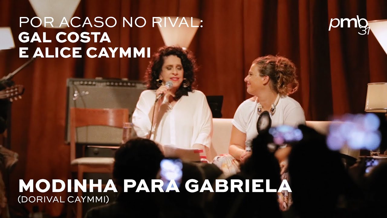 Gal Costa e Alice Caymmi - Modinha Para Gabriela- PMB Por Acaso - Teatro Rival