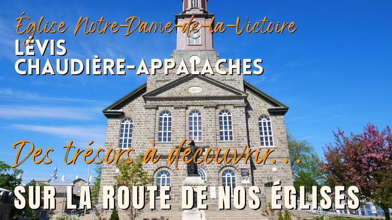 Sur la route de nos églises, église Notre-Dame-de-la-Victoire, Lévis, Chaudière-Appalaches
