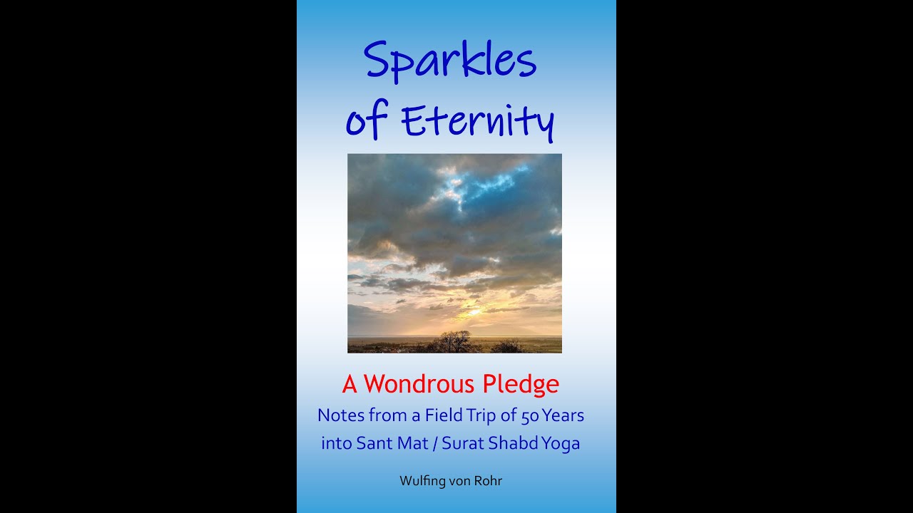 An Excursion into Sant Mat / Surat Shabd Yoga with Wulfing von Rohr