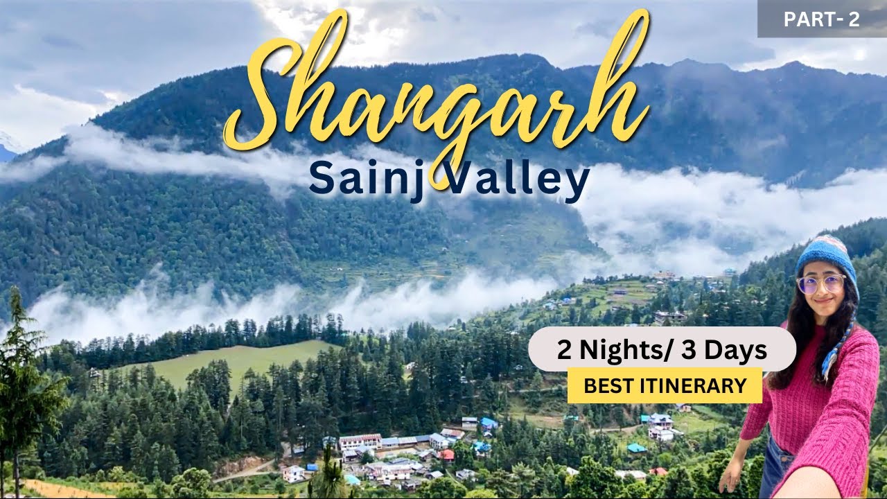Shangarh and Sainj Valley: Exploring hidden places in Himachal Pradesh | Things to do in Shangarh