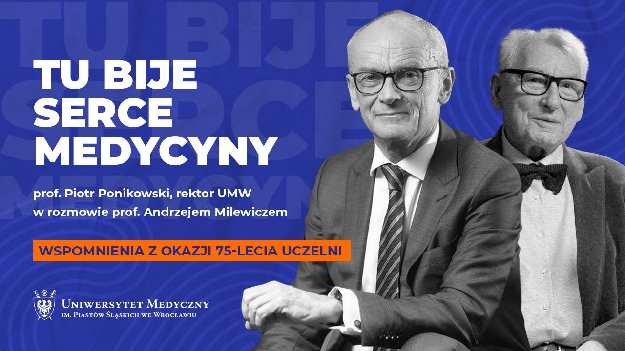 TU BIJE SERCE MEDYCYNY: prof. Piotr Ponikowski, rektor UMW rozmawia z prof. Andrzejem Milewiczem