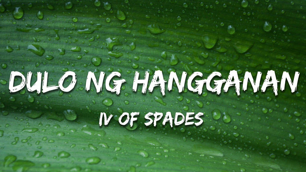 IV OF SPADES - Dulo Ng Hangganan (Lyrics)