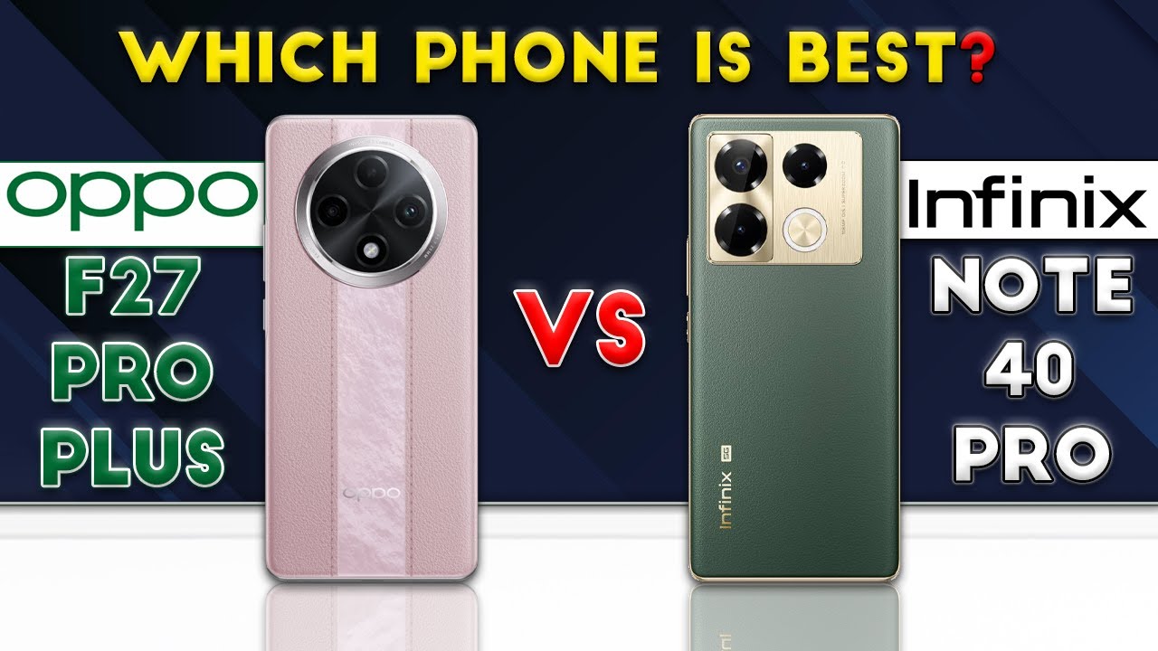 OPPO F27 Pro Plus vs Infinix Note 40 Pro : Which Phone is Best❓🤔