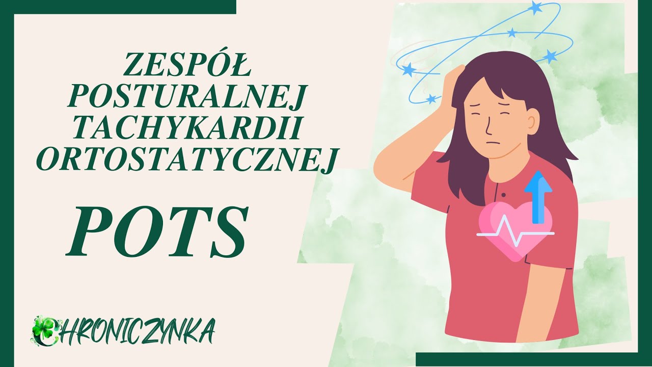 Zesp&oacute;ł Posturalnej Tachykardii Ortostatycznej POTS