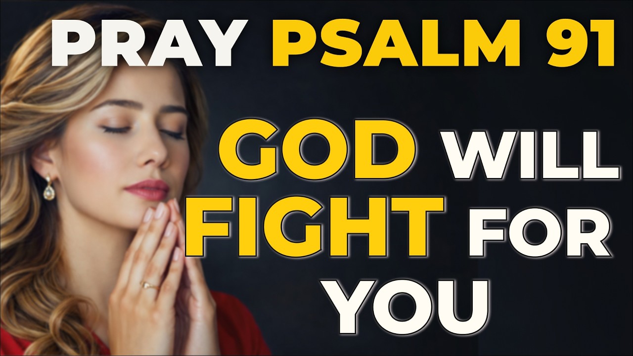 Psalm 91 Morning Prayer | Lord Is Your Shield, He Will Fight For You Today