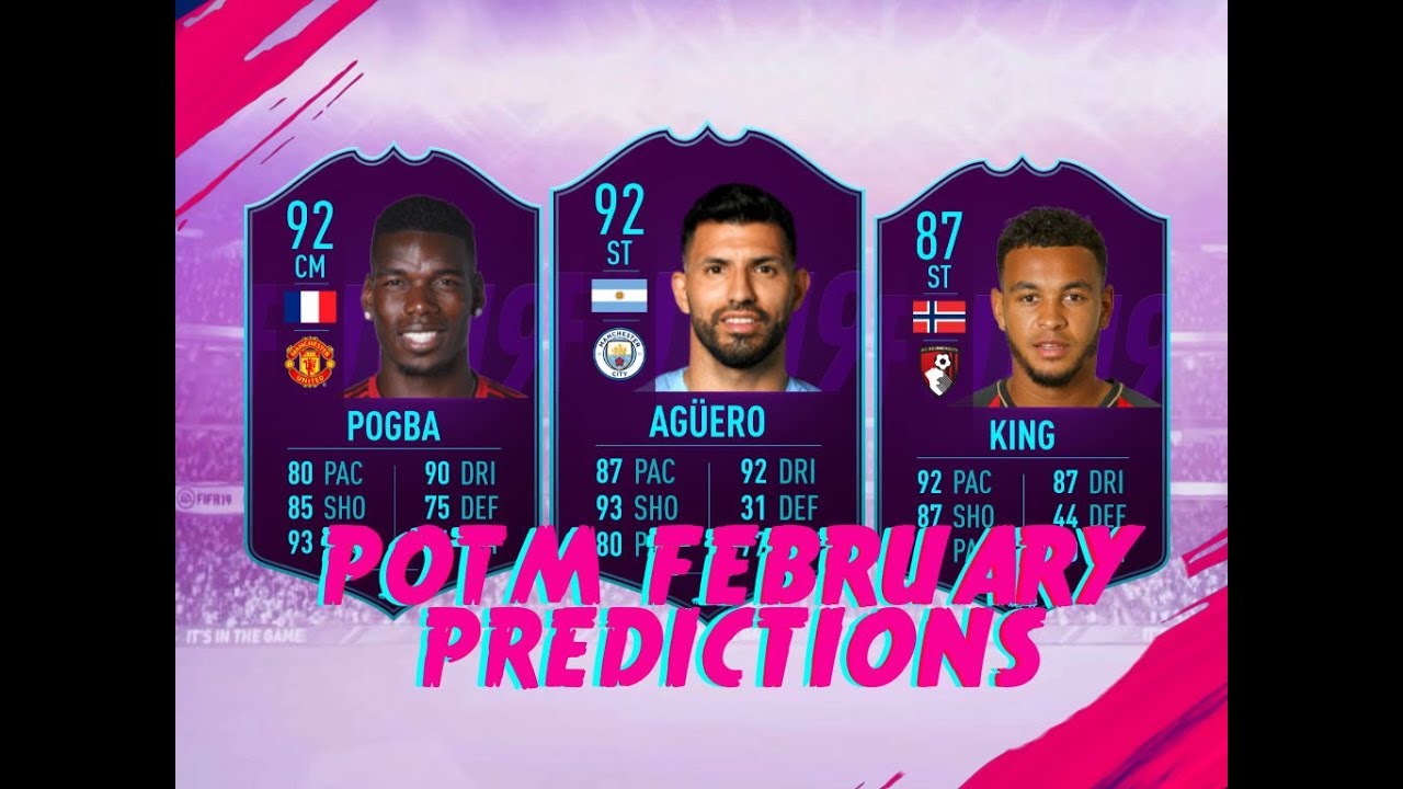 FIFA 19 PLAYER OF THE MONTH FEBRUARY PREDICTIONS ! POTM FEBRUARY ft. Aguero , Pogba , King
