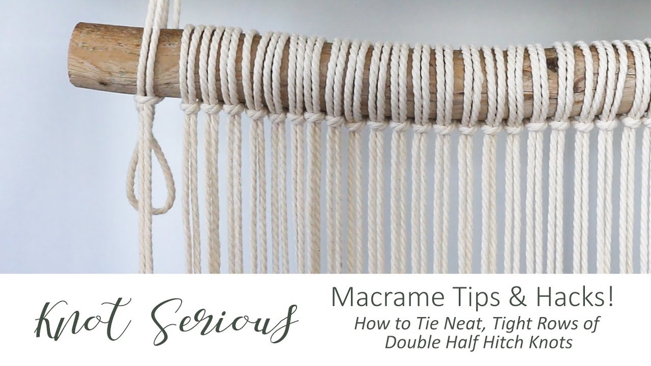 Macrame Tutorial | Tips & Hacks: How to Tie Neat & Tight Rows of Double Half Hitch Knots