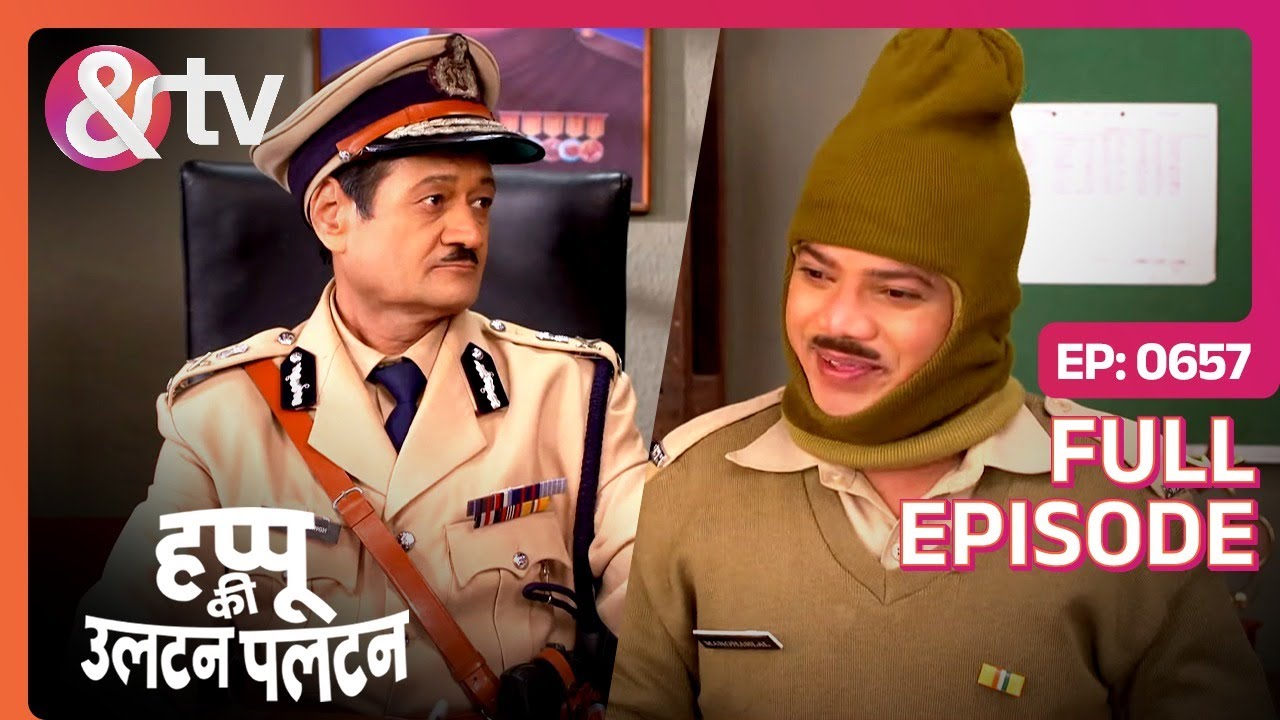 Rajesh क्यों इतनी Excited है ? |Happu Ki Ultan Paltan |Full Ep. 657|21Dec21|Rajesh|@And TV