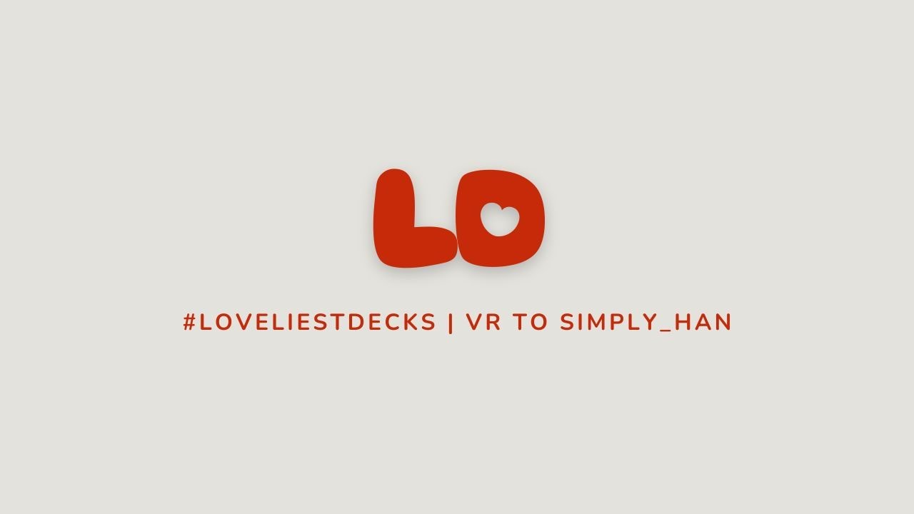#LOVELIESTDECKS | VR to @simplyhantarot