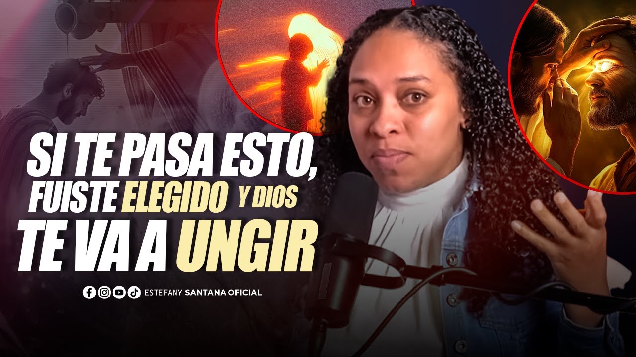 SI TE PASA ESTO, FUISTE ELEGIDO Y DIOS TE VA A UNGIR COMO PROFETA PARTE 2- Estefany Santana 